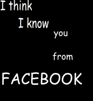 Myślę, że znam cię z facebook'a