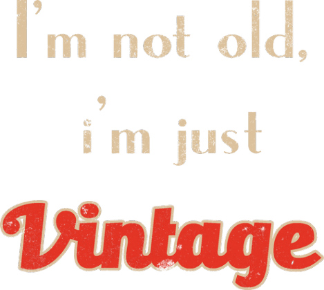 i'm not old, i'm just vintage v2- Bluza