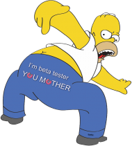 I'm beta tester you mother (Homer)