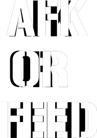 AFK OR FEED