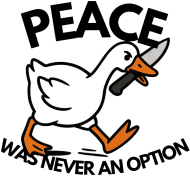 Peace was never an option silly goose gęś z nożem