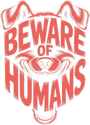 Beware of humans