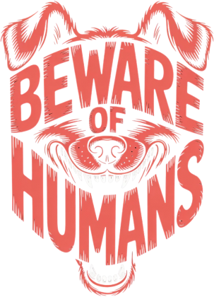 Beware of humans