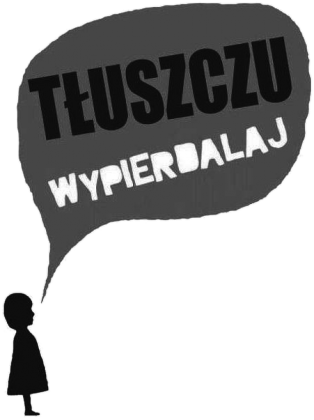 Tłuszczu wyp*erdalaj