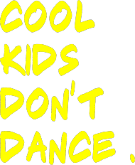 Cool Kids Don't Dance - Damska ( YELLOW )