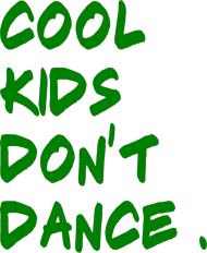 Cool Kids Don't Dance - Damska ( GREEN )