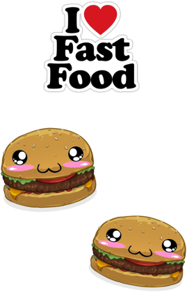 I love fastfood
