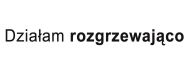 Działam rozgrzewająco
