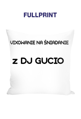 Poduszka z napisem vixowanie na śniadanie z DJ GUCIO - DJ GUCIOO