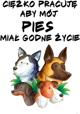 Kubek z Nadrukiem Ciężko pracuję aby mój pies miał godne życie