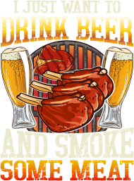 Drink beer and smoke some meat