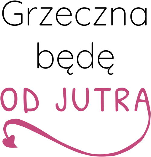 T-shirt Grzeczna będę od jutra
