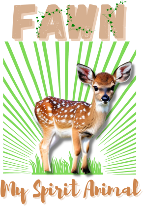My Spirit Animal - Fawn