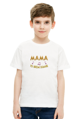 Koszulka Dziecięcia Unisex –  Mama to brzmi dumnie - donamiart