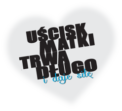 Torba na Ramię – Uścisk matki trwa długo i daje siłę.