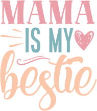 Mama is my Bestie. Dla mamy i dla córki.