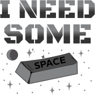 I need some space