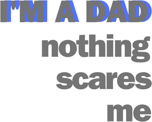 T-shirt na Dzień Ojca I'M A DAD NOTHING SCARES ME