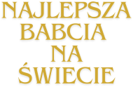 Koszulka Najlepsza Babcia Na Świecie