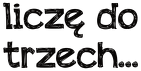 Kubek Liczę do trzech...
