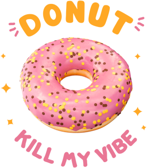 Donut Kill my Vibe - nadruk
