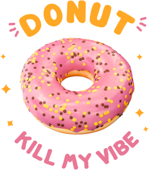Donut Kill my Vibe - nadruk