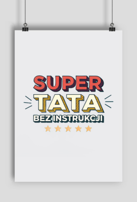 Super tata bez instrukcji plakat śmieszny prezent dla taty - Wzoria