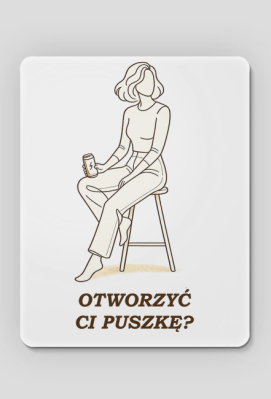 Podkładka pod Myszkę – Otworzyć Ci Puszkę? (Stylowe Biurko) - MariDonna90AI