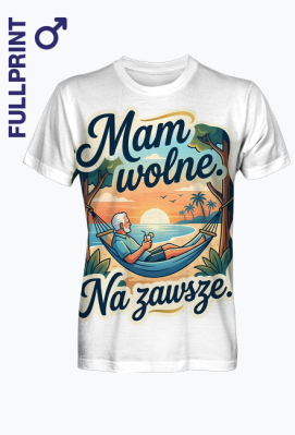 Koszulka na Emeryturę – Mam Wolne Na Zawsze | Prezent dla Emeryta - PrintBaza