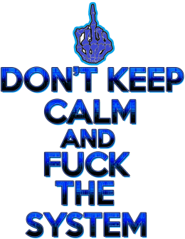 Don't Keep Calm and Fuck The System (woman)