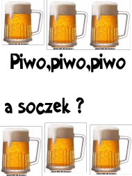 Piwo,piwo,pwo a soczek ?