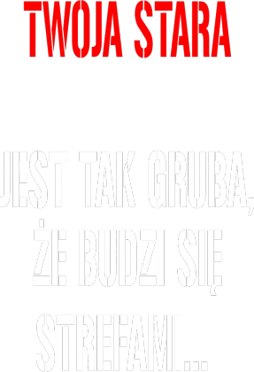 TWOJA STARA 2
