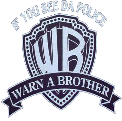 IF YOU SEE DA POLICE WARN A BROTHER!