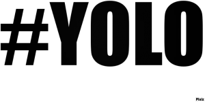 #YOLO ? - nadruk