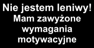 Nie jestem leniwy!