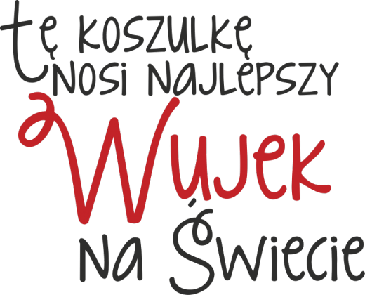 Bluza dla najlepszego Wujka Antosia