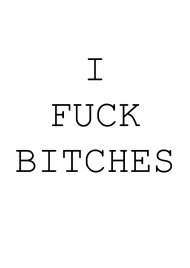 I fuck bitches - biała