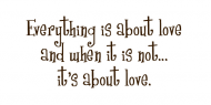 Everything is about... quote