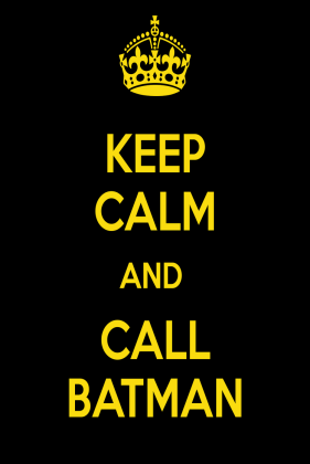KEEP CALM and CALL BATMAN