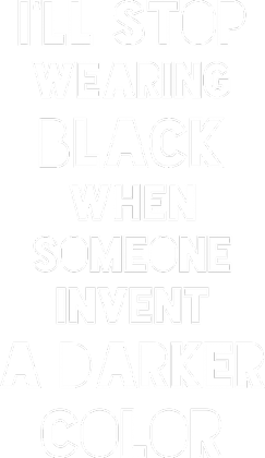 I'll stop wearing black.