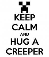 KEEP CALM AND HUG A CREEPER / DZIECIĘCA