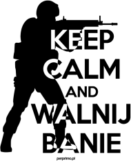 KeepCalm and Walnij Banie