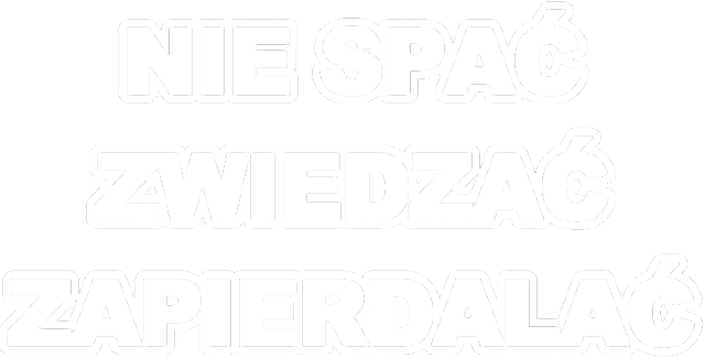 Nie spać Zwiedzać Zapierdalać