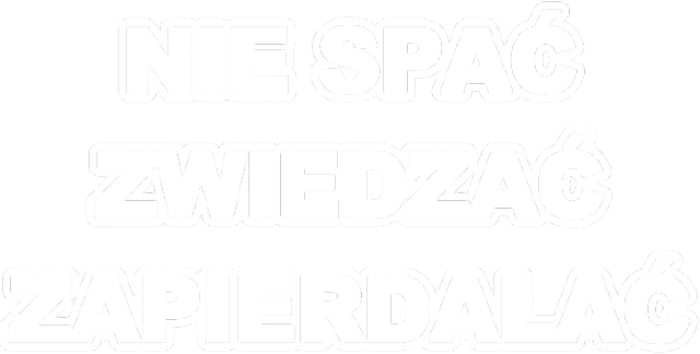 Nie spać Zwiedzać Zapierdalać