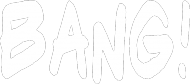 BANG