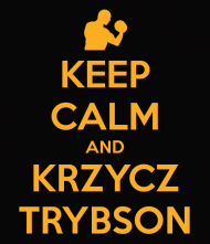KEEP CALM AND KRZYCZ TRYBSON - CZARNO-POMARAŃCZOWA