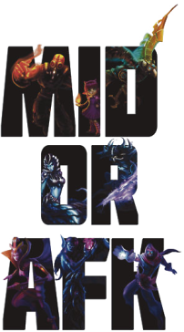 League Of Legends Mid or AFK