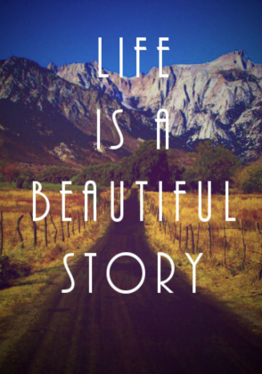 Life is a beautiful story
