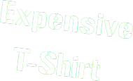Expensive T-Shirt