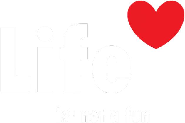 Life is not a Fun